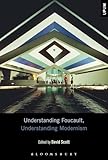 Understanding Foucault, Understanding Modernism (Understanding Philosophy, Understanding Modernism)