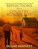 Reflections From A Country School Boy: Poems About Youth Remembered and Growing Old
