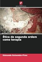 Ética de segunda ordem como terapia (Portuguese Edition) 6208780594 Book Cover