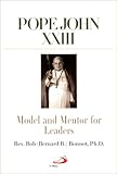 Pope John XXIII: Model and Mentor for Leaders