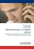  Metamaterials in a mobile phone: Integration of metamaterials in a mobile phone for reduction of the peak SAR in the human head