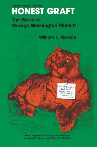 Honest Graft: The World of George Washington Plunkitt (Plunkitt of Tammany Hall)
