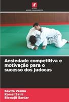 Ansiedade competitiva e motivação para o sucesso dos judocas (Portuguese Edition) 6209020348 Book Cover