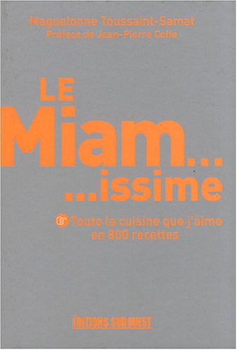Le Miam. issime - Toute la cuisine que j'aime en 800 recettes