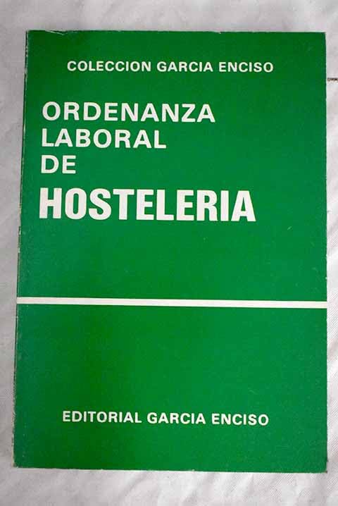 Hostelería: ordenanza de trabajo : orden del Ministerio de Trabajo de 28 de febrero de 1974 y Ordena