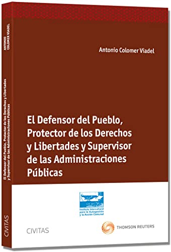 El Defensor del Pueblo, Protector de los Derechos y Libertades y Supervisor de las Administraciones Públicas