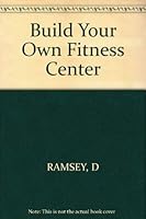 Build Your Own Fitness Center 0830618287 Book Cover