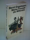  Bernt Engelmann: Meine Freunde die Millionäre - Ein Beitrag zur Soziologie der Wohlstandgesellschaft nach eigenen Erlebnissen