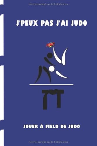 J'peux Pas J'ai Judo: carnet de sport judo ceinture Noire, journal en blue pour les enfants , Journal rigolo pour supporter ou joueur d'art martial, Joli cadeau original (French Edition)