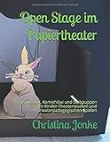  Open Stage im Papiertheater: Papiertheater, Kamishibai und Stabpuppen samt Kinder-Theaterstücken und theaterpädagogischen Spielen
