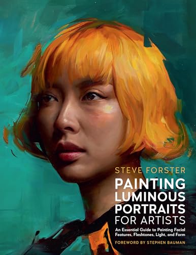 Painting Luminous Portraits for Artists: An Essential Guide to Pa...
