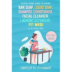 Frugal Mama&rsquo;s Guide to Making Bar Soap, Liquid Soap, Shampoo, Conditioner, Facial Cleanser, Laundry Detergent, Pet Wash & So Much More Audiobook By Charlotte O'Connor cover art