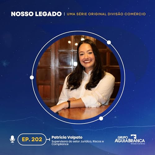 Nosso Legado #202 - Patr&iacute;cia Volpato