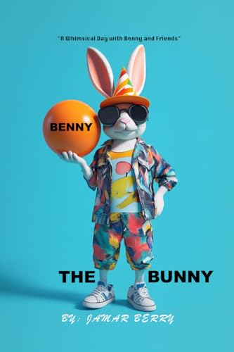 BENNY THE BUNNY: Backyard Bash