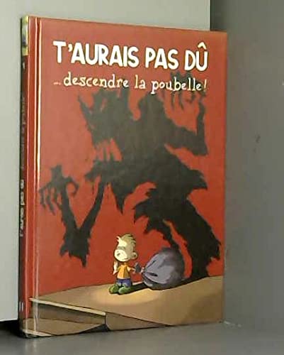 T'aurais pas dû descendre la poubelle !