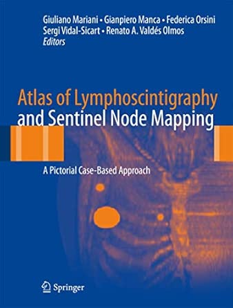Atlas of Lymphoscintigraphy and Sentinel Node Mapping: A Pictorial Case-Based Approach 2013th Edition book cover