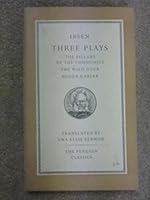 Ibsen : Three Plays - The Pillars of the Community, The Wild Duck and Hedda Gabler B00QQTIRFY Book Cover