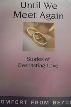 Hardcover Until We Meet Again: Stories of Everlasting Love: Comfort From Beyond Book