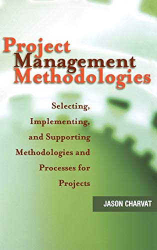 Project Management Methodologies: Designing, Implementing, and Supporting Methodologies and Processes for Projects view 2
