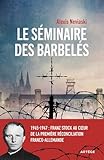 Le séminaire des barbelés: 1945-1947 : Franz Stock au coeur de la première réconciliation franco-allemande
