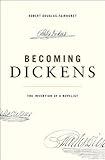 Becoming Dickens