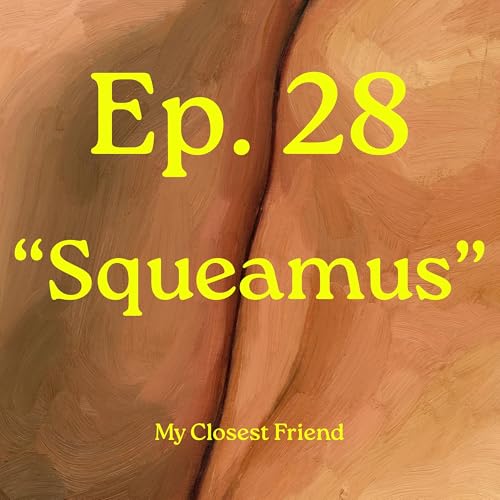 Ep. 28 "Squeamus"