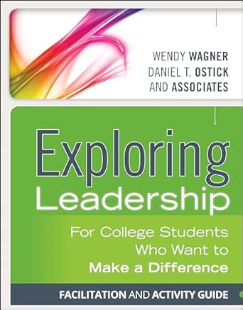 Exploring Leadership: For College Students Who Want to Make a Difference, Facilitation and Activity Guide book cover