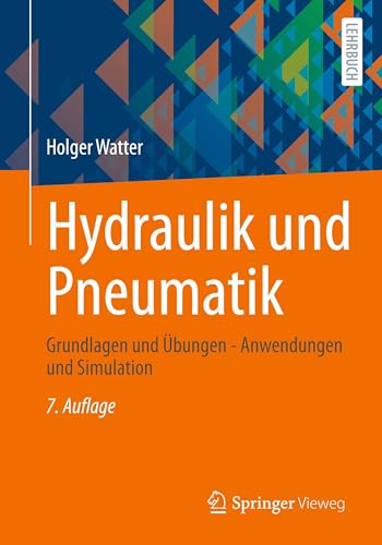 Hydraulik und Pneumatik: Grundlagen und Übungen - Anwendungen und Simulation