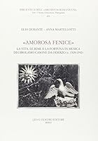 Amorosa fenice. La vita, le rime e la fortuna in musica di Girolamo Casone da Oderzo (c. 1528-1592). 8822263618 Book Cover