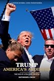 Trump: America's Anointed: The Rise of a...