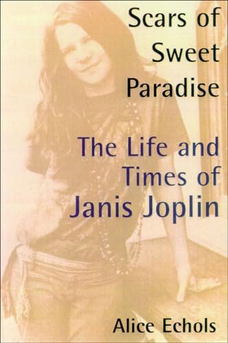 Scars of Sweet Paradise: The Life and Times of Janis Joplin