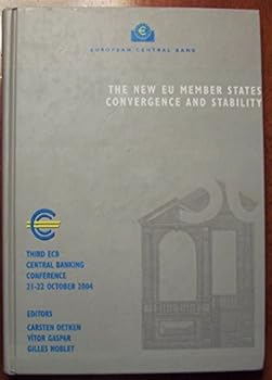 Hardcover The New EU Member States: Convergence and Stability (Third ECB Central Banking Conference, 21-22 October 2004) Book