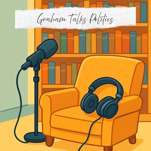 『Graham&rsquo;s Talks Politics- Youth Politics Weekly | Teen Political Perspective Podcast』のカバーアート