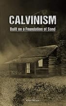Calvinism: Built on a Foundation of Sand