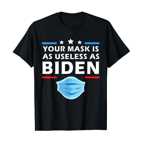 Your Mask Is As Useless As Joe Biden Sucks Funny Political T-Shirt Cover