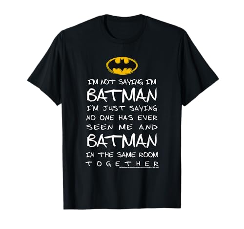 Image of Im Not Saying Im Batman Im Just Saying No One Has Seen Me T-Shirt