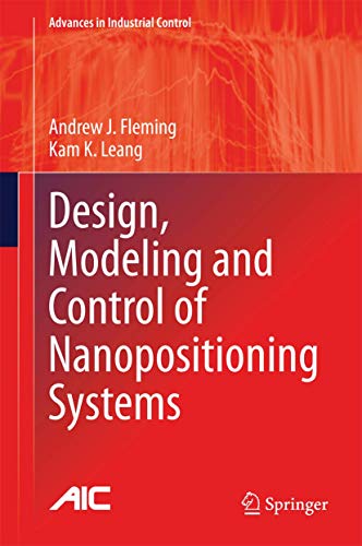 Design, Modeling And Control Of Nanopositioning Systems (Advances In Industrial Control)