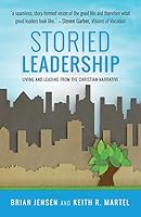 Storied Leadership: Living and Leading from the Christian Narrative 0986405108 Book Cover