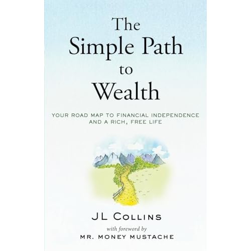 The Simple Path to Wealth: Your road map to financial independence and a rich, free life Paperback – June 18, 2016