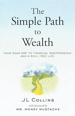 The Simple Path to Wealth: Your road map to financial independence and a rich cover