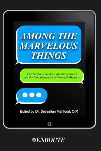 Among the Marvelous Things: The Media of Social Communications and the Next Generation of Pastoral Ministers