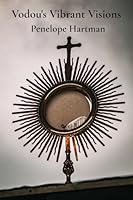 Vodou's Vibrant Visions: Unveiling Haitian Spirituality's Rituals And Symbolism B0F1V5G4QV Book Cover