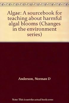 Spiral-bound Changes in Environment: Algae: A Sourcebook for Teaching About Harmful Algal Blooms Book