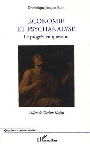  Economie et Psychanalyse le Progres en Question: Le progrès en question (Questions contemporaines) (French Edition)