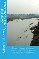 Over the Cumberland Falls: Or how I learn to hate Robert E. Lee drinking bourbon, eating pies and dreaming of menudo 1481113933 Book Cover