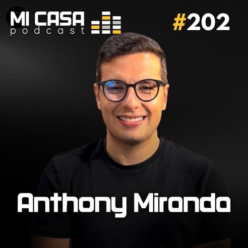 Mi Casa 202 | Por que 2026 Vai separar quem enriquece e quem quebra no Imobili&aacute;rio com Anthony Miranda copertina