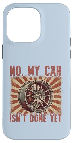 No My Car Isn't Done Yet JDM �J�[�`���[�j���O���J�j�b�N�z�C�[�� �X�}�z�P�[�X iPhone 14 Pro Max �p