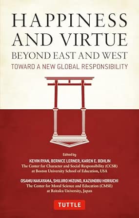 Happiness and Virtue Beyond East and West: Toward a New Global Responsibility-Wow! eBook