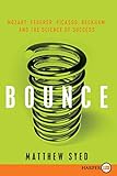 Bounce: Mozart, Federer, Picasso, Beckham, and the Science of Success