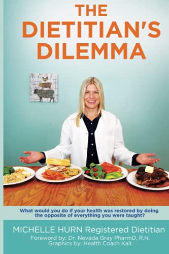 Cover of The Dietitian's Dilemma: What would you do if your health was restored by doing the opposite of everything you were taught?